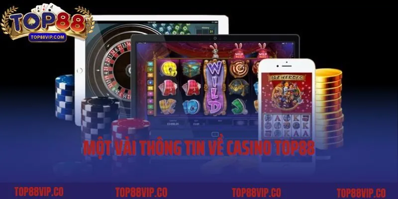 Một vài thông tin về Casino Top88