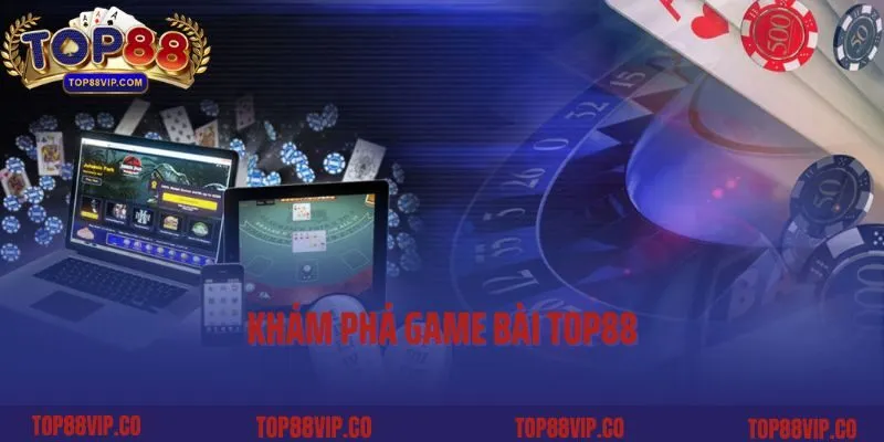 Khám phá Game bài Top88