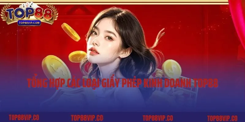 Tổng hợp các loại giấy phép kinh doanh Top88