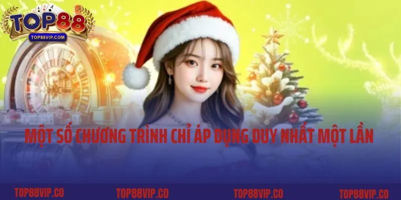 Một số chương trình chỉ áp dụng duy nhất một lần tại Top88