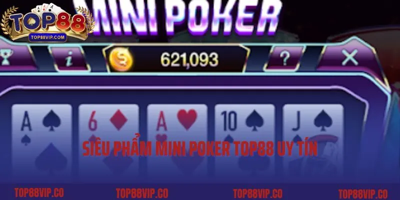Siêu phẩm Mini Poker Top88 uy tín
