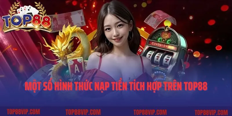 Một số hình thức nạp tiền tích hợp trên cổng game Top88