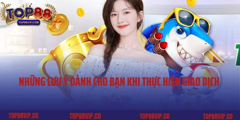 Những lưu ý dành cho bạn Khi thực hiện giao dịch rút tiền