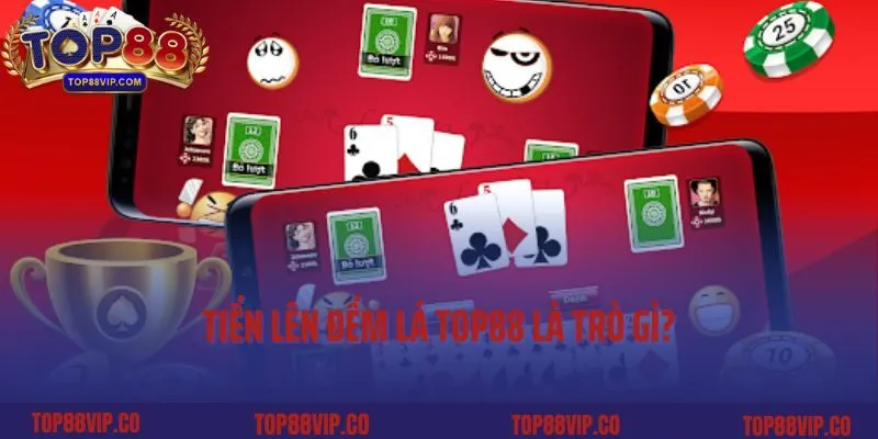 Tiến lên đếm lá Top88 là trò gì?